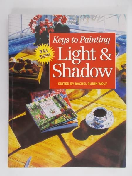 Wolf Rachel Rubin - Keys to Painting. Light & Shadow