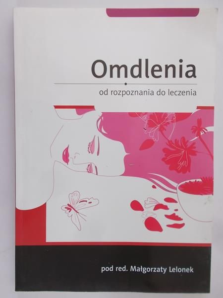 Lelonek Małgorzata (red.) - Omdlenia od rozpoznania do leczenia