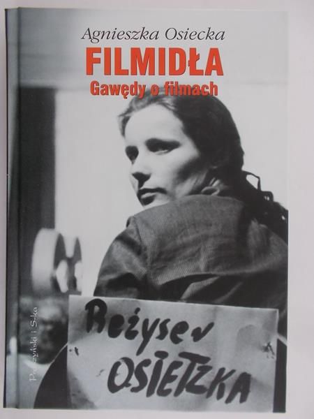 Osiecka Agnieszka - Filmidła. Gawędu o filmach