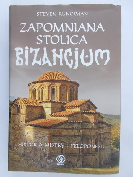 Runciman Steven - Zapomniana stolica Bizancjum