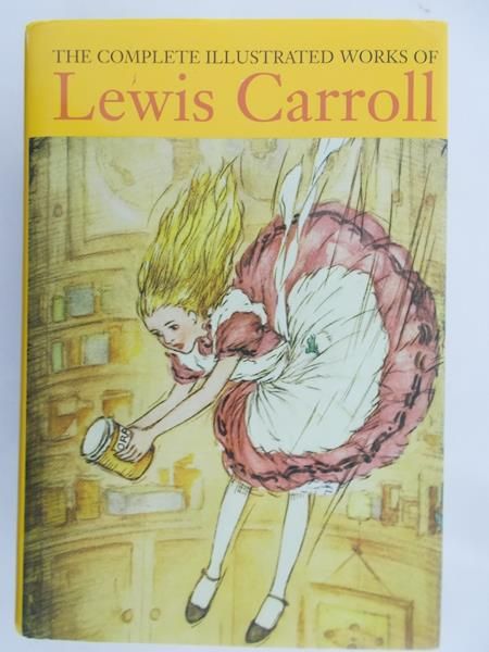 Carroll Lewis - The complete illustrated works of Lewis Carroll