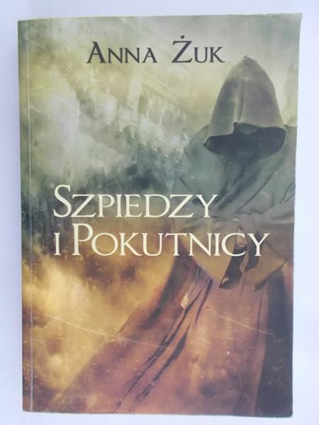 Żuk Anna - Szpiedzy i pokutnicy
