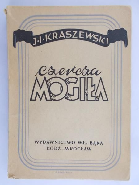 Kraszewski Józef Ignacy - Czercza mogiła,1947