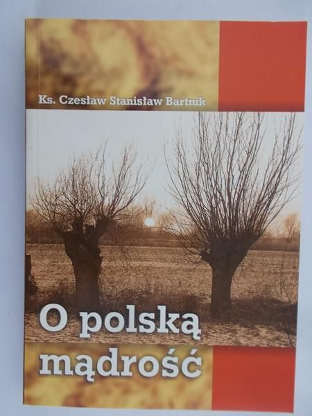 Bartnik Czesław - O polską mądrość