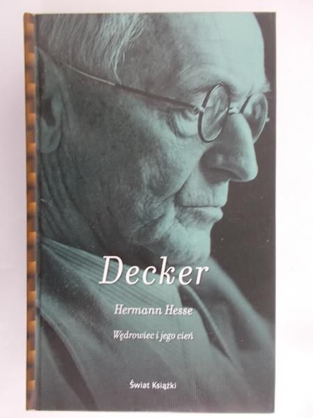 Decker Gunnar - Hermann Hesse. Wędrowiec i jego cień