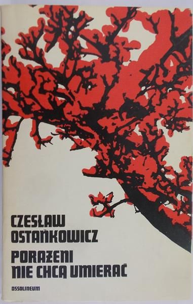 Ostańkowicz Czesław - Porażeni nie chcą umierać