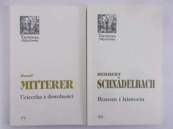 Mitterrer Josef, Schnadelbach Herbert - Ucieczka z dowolności/ Rozum i historia