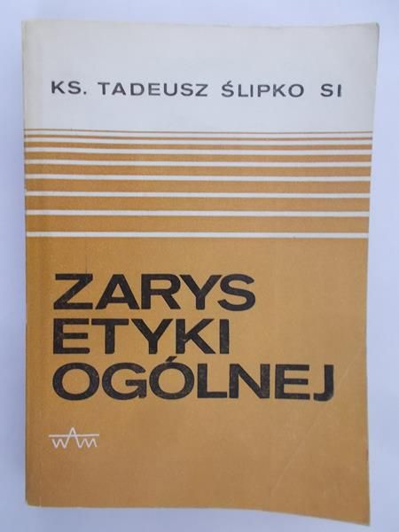 Ślipko Tadeusz - Zarys etyki ogólnej