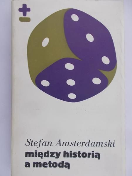 Amsterdamski Stefan - Między historią a metodą