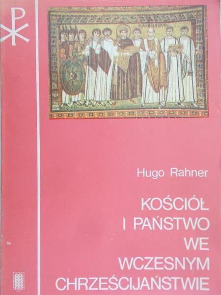 Rahner Hugo - Kościół i państwo we wczesnym chrześcijaństwie