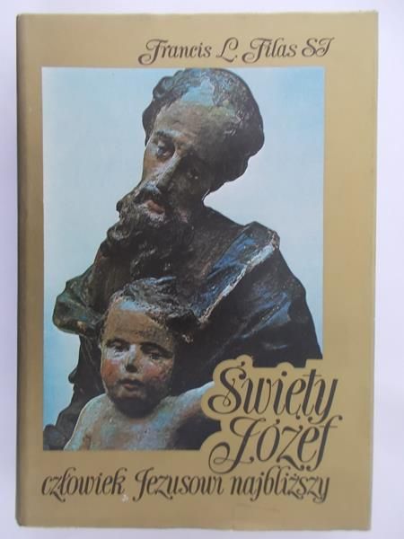 Filas Francis L. - Święty Józef. Człowiek Jezusowi najbliższy