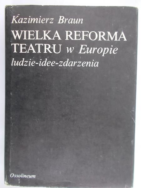 Braun Kazimierz - Wielka reforma teatru w Europie