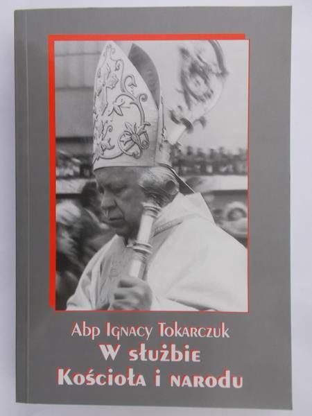Tokarczuk Ignacy - W służbie kościoła i narodu