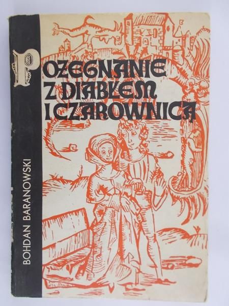 Baranowski Bohdan - Pożegnanie z diabłem i czarownicą