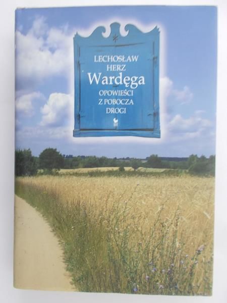Herz Lechosław - Wardęga. Opowieści z pobocza drogi