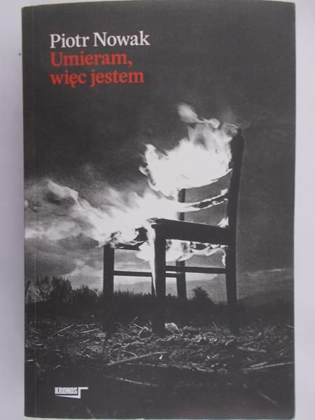 Nowak Piotr - Umieram, więc jestem