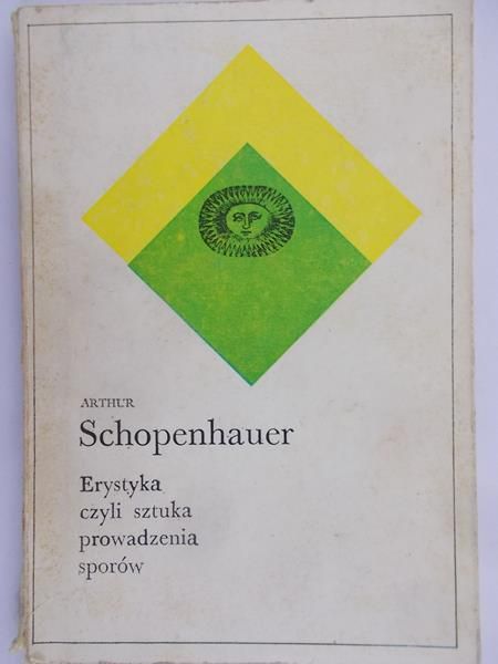 Schopenhauer Arthur - Erystyka, czyli sztuka prowadzenia sporów