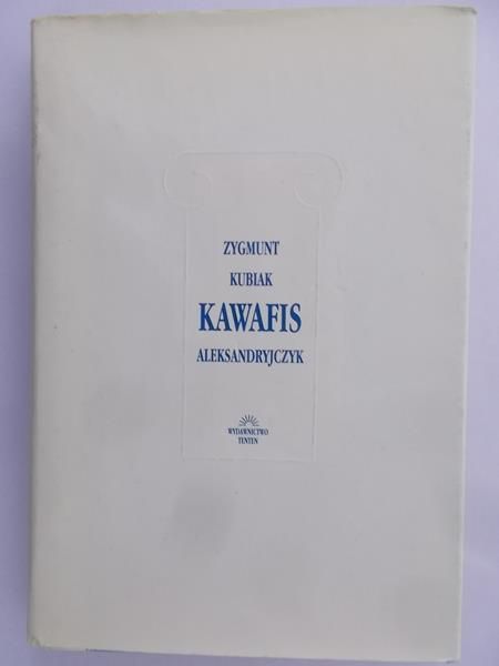 Kubiak Zygmunt - Kawafis Aleksandryjczyk