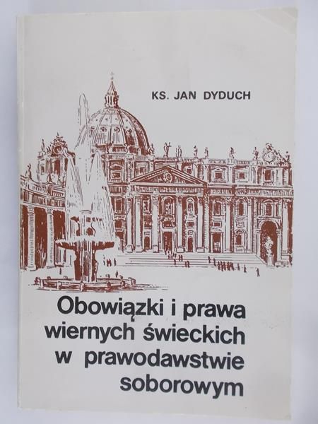 Dyduch Jan - Obowiązki i prawa wiernych świeckich w prawodastwie soborowym