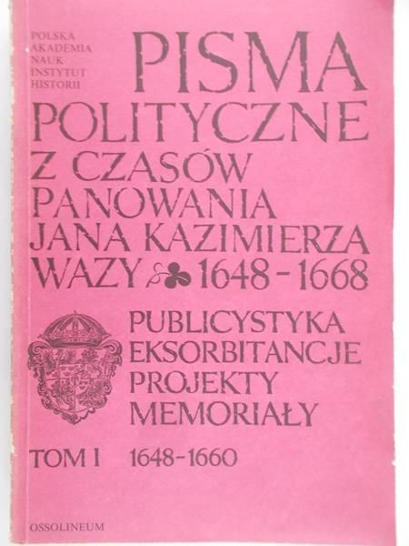 Ochmann- Staniszewska Stefania (opr.) - Pisma polityczne z czasów panowania Jana Kazimierza Wazy 1648-1668