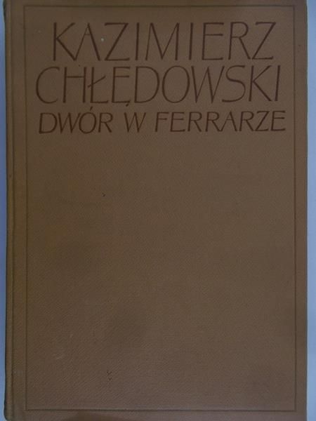 Chłędowski Kazimierz - Dwór w Ferrarze