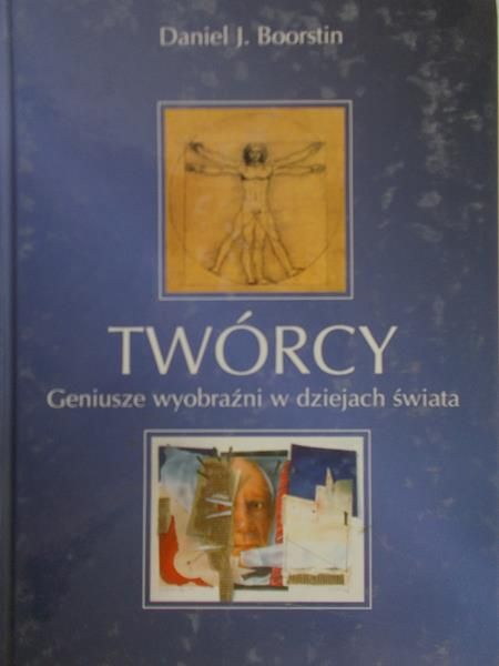 Boorstin Daniel J. - Twórcy. Geniusze wyobraźni w dziejach świata