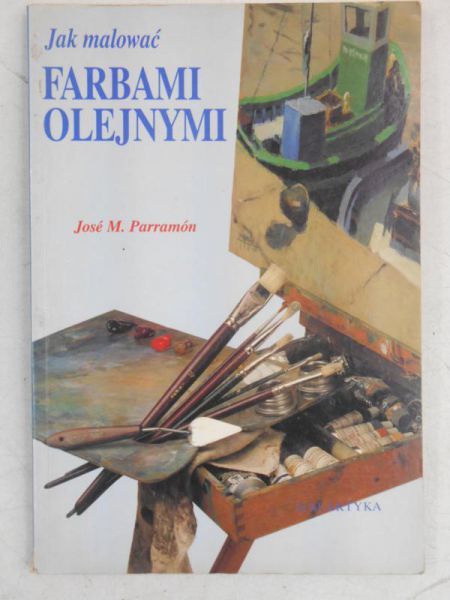 Parramon Jose M. - Jak malować farbami olejnymi
