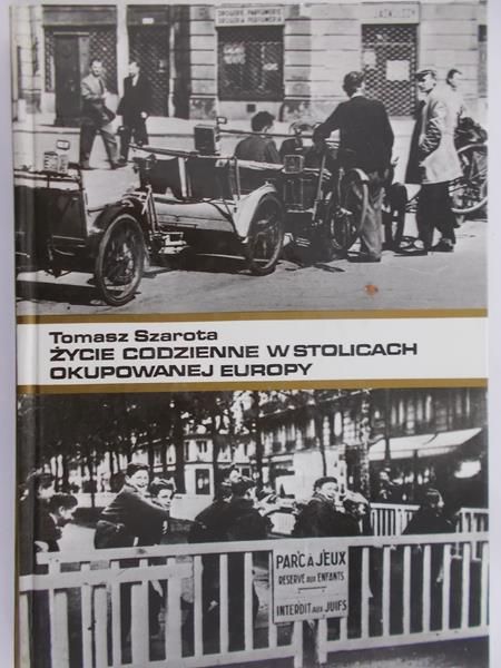 Szarota Tomasz - Życie codzienne w stolicach okupowanej Europy