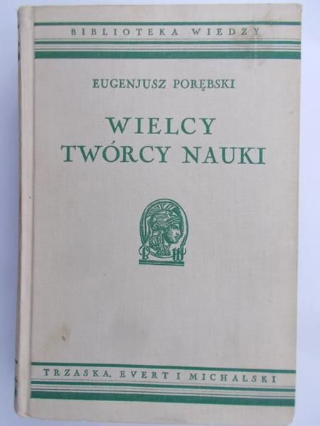 Porębski Eugeniusz - Wielcy twórcy nauki