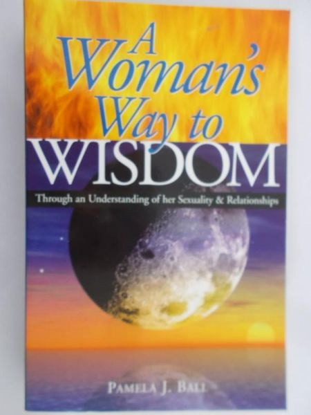 Ball Pamela - A Woman's way to wisdom