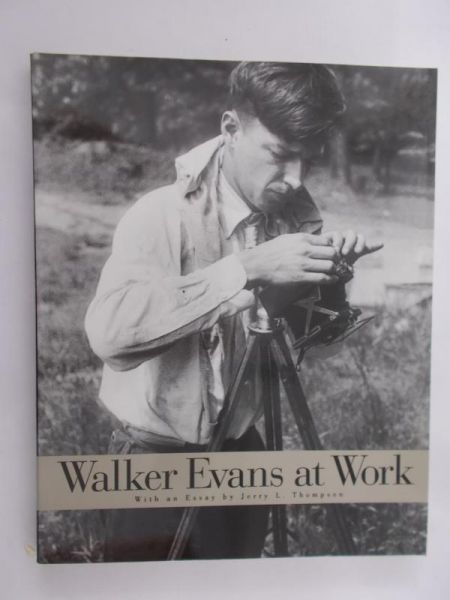 Thompson Jerry L. - Walker Evans at Work