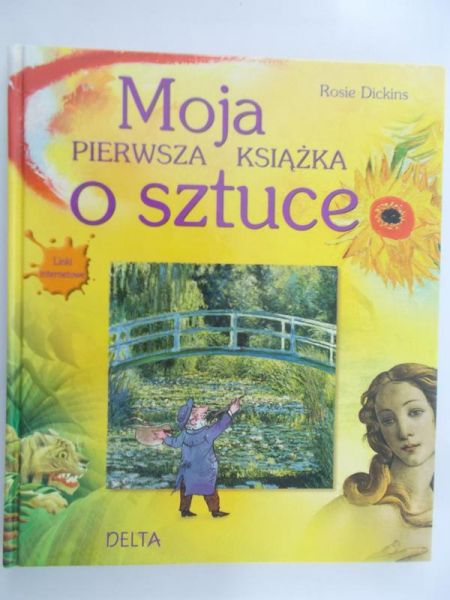 Dickins Rosie - Moja pierwsza książka o sztuce