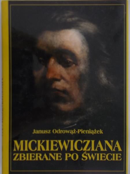 Odrowąż-Pieniążek Janusz - Mickiewicziana zbierane po świecie