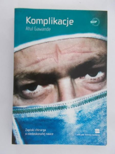 Gawande Atul - Komplikacje. Zapiski chirurga o niedoskonałej nauce