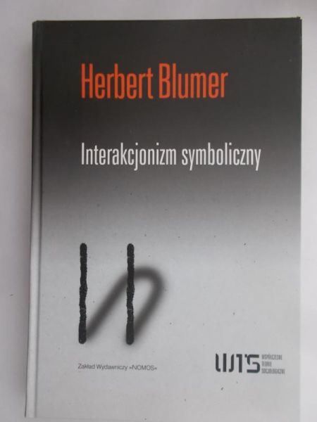 Blumer Herbert - Interakcjonizm symboliczny