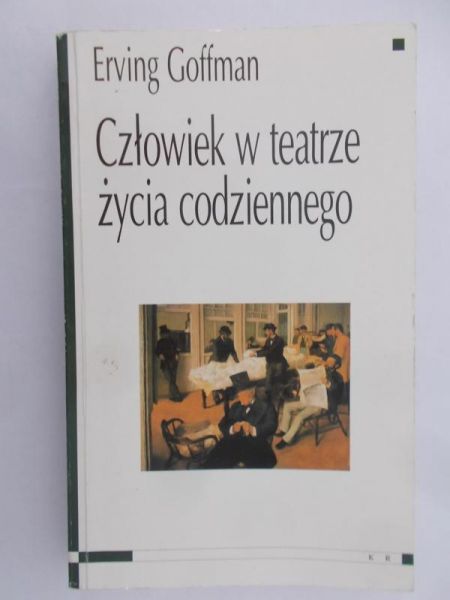 Goffman Erving - Człowiek w teatrze życia codziennego