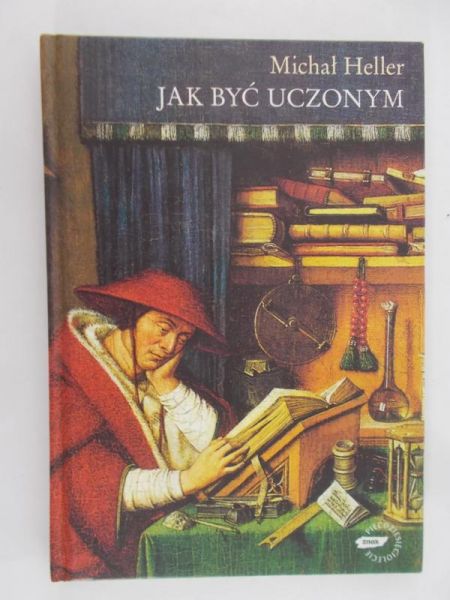 Heller Michał - Jak być uczonym