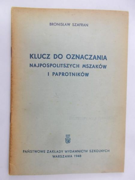 Szafran Bronisław - Klucz do oznaczania najpospolitszych mszaków i paprotnikow, 1948 r.