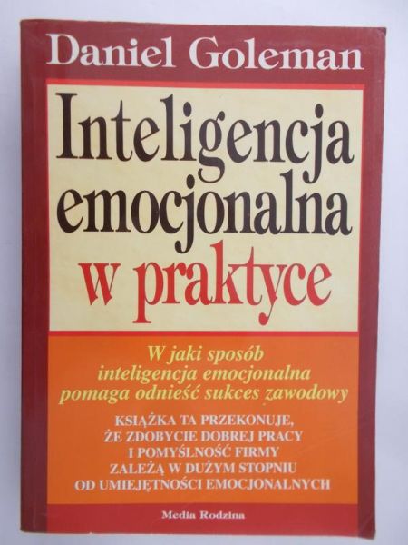 Goleman Daniel - Inteligencja emocjonalna w praktyce