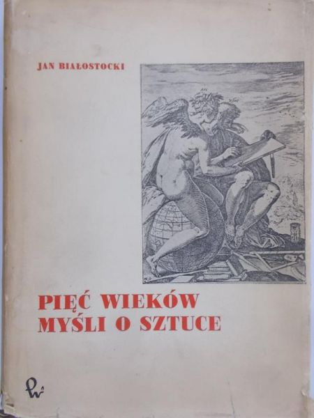 Białostocki Jan - Pięć wieków myśli o sztuce