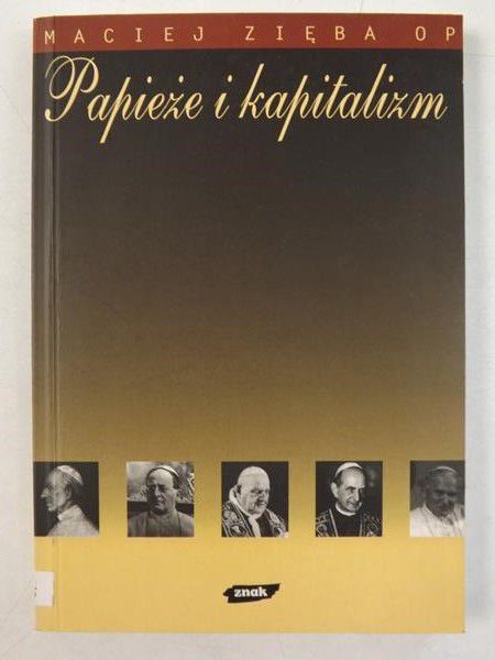 Zięba Maciej  - Papieże i kapitalizm