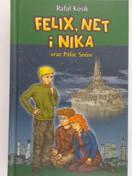 Kosik Rafał - Felix, Net i Nika oraz pałac snów