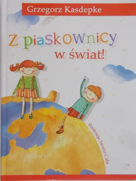 Kasdepke Grzegorz - Z piaskownicy w świat!