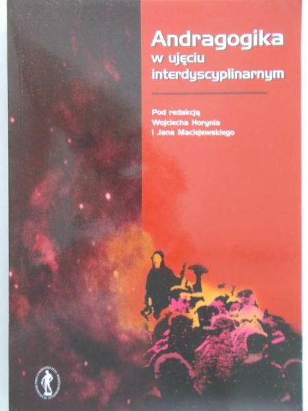 Horyń Wojciech - Andragogika w ujęciu interdyscyplinarnym