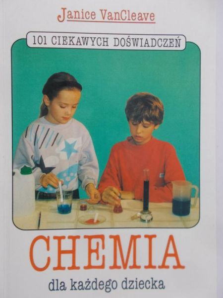 VanCleave Janice - Chemia dla każdego dziecka