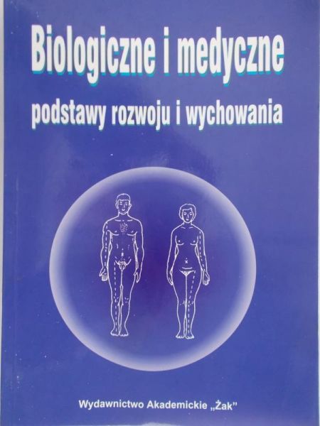 Jaczewski Andrzej (red.) - Biologiczne i medyczne podstawy rozwoju i wychowania