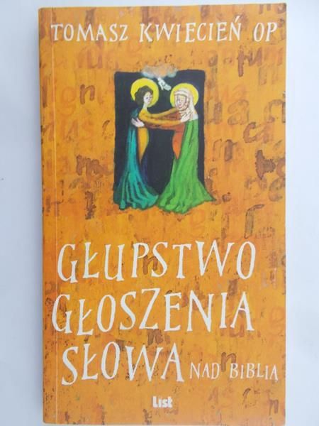 Kwiecień Tomasz - Głupstwo głoszenia słowa