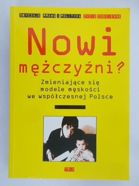 Fuszara Małgorzata - Nowi mężczyźni ? Zmieniające się modele męskości we współczesnej Polsce