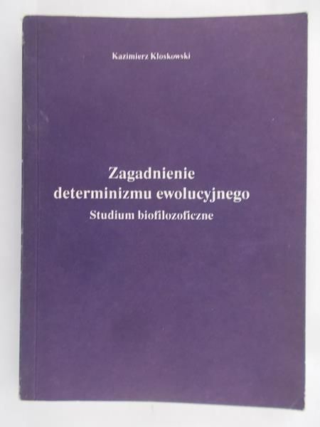 Kloskowski Kazimierz - Zagadnienia determinizmu ewolucyjnego