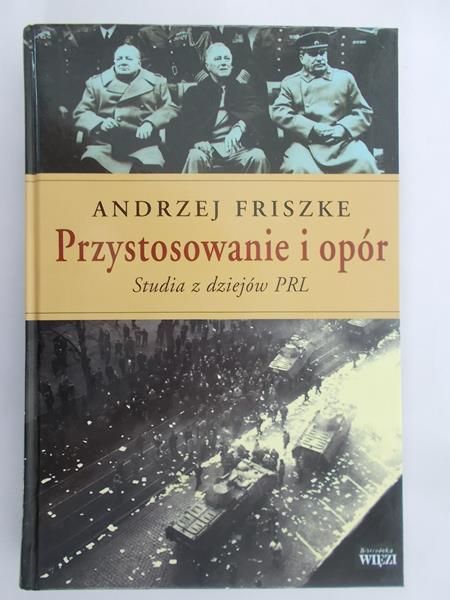 Friszke Andrzej - Przystosowanie i opór